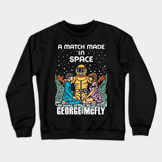 A Match Made In Space Crewneck Sweatshirt by TrulyMadlyGeekly